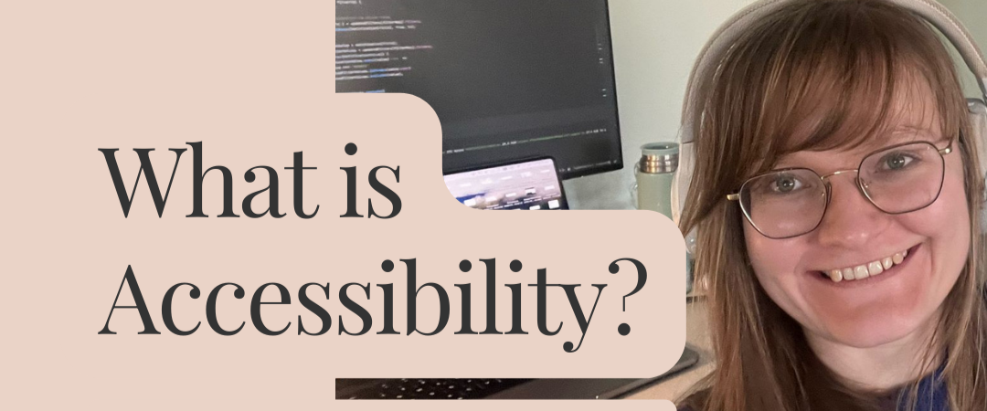 What is Accessibility and Why Does It Matter?